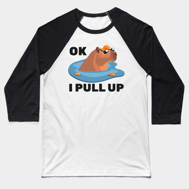 Capybara - Cool Capybara - Ok I Pull Up Baseball T-Shirt by Lumintu Merch